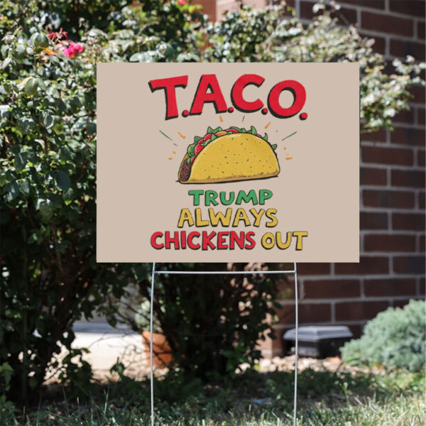 Trump-Always-Chickens-Out-Yard-Sign,-Funny-Taco-Joke-Sign