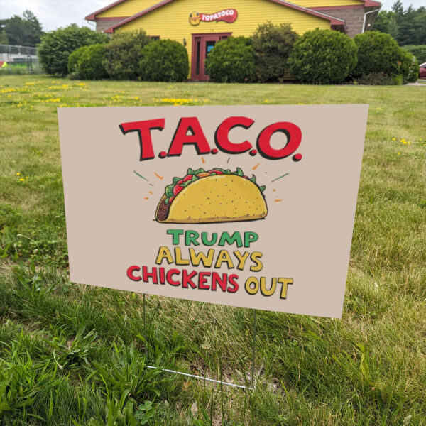 Trump-Always-Chickens-Out-Yard-Sign,-Funny-Taco-Joke-Sign-us