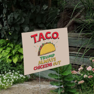 Trump-Always-Chickens-Out-Yard-Sign,-Funny-Taco-Joke-Signs