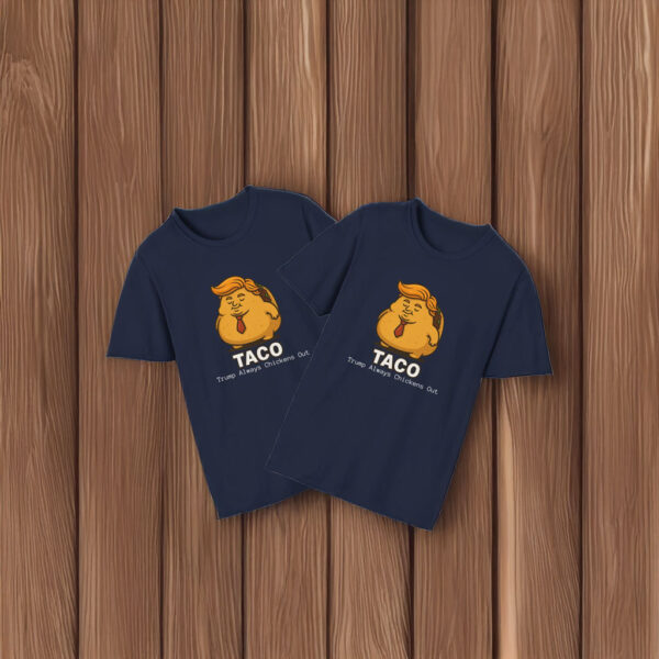 Trump Taco Trade Trump Always chickens T-Shirt