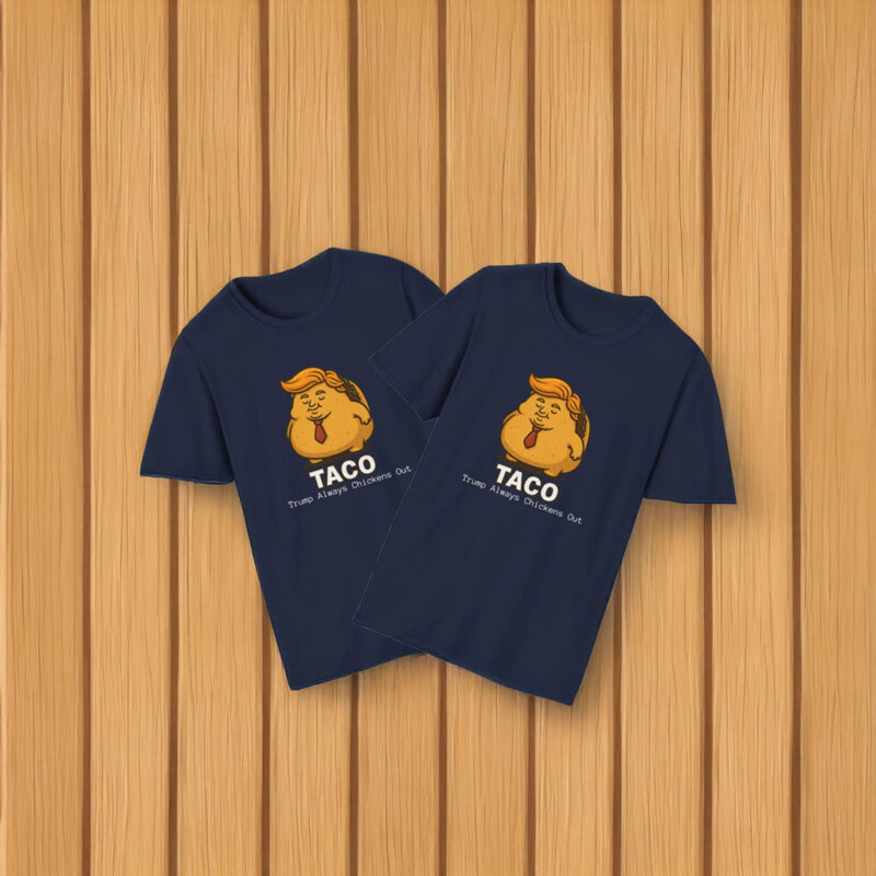 Trump Taco Trade Trump Always chickens T-Shirt