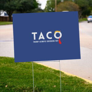 Trump-Taco-Trade-Yard-Sign,-Trump-Always-Chickens-Out-Humorous-Political-Sign-us
