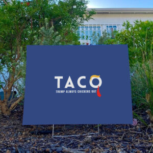 Trump-Taco-Trade-Yard-Sign,-Trump-Always-Chickens-Out-Humorous-Political-Sign-usa