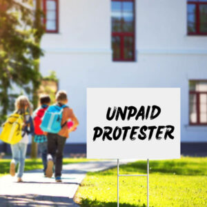 Unpaid-Protester-Yard-Sign,-Anti-Trump-DOGE-MAGA-Oligarchy,-Liberal-Leftist-Progressive-Rally-March-Protest-usa