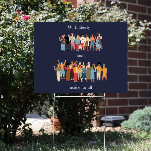 With-Liberty-And-Justice-For-All-Yard-Sign